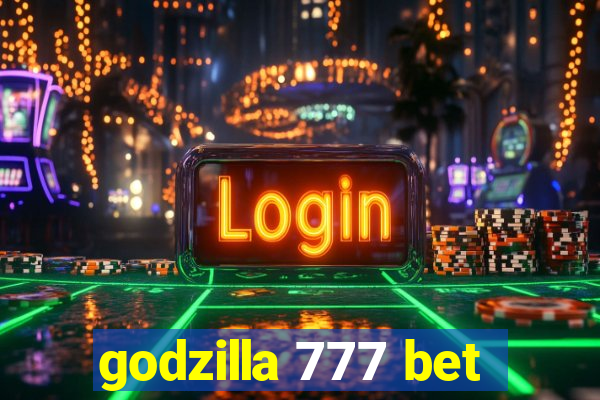 godzilla 777 bet